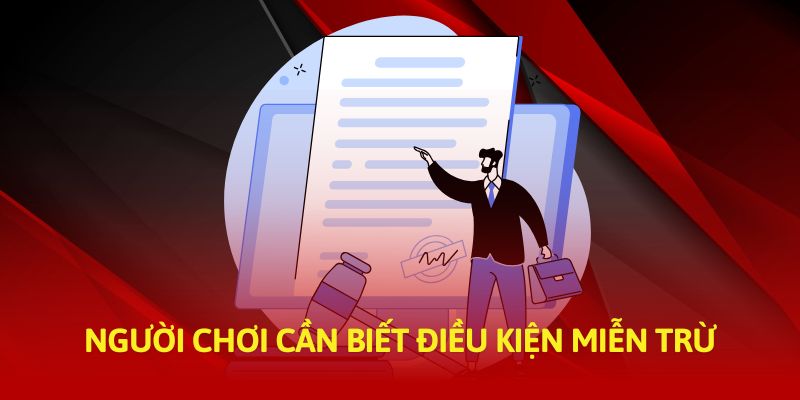 Người chơi cần biết điều kiện miễn trừ