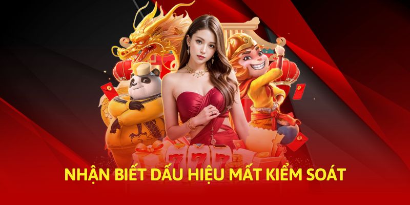 Nhận biết dấu hiệu mất kiểm soát