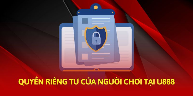 Quyền riêng tư của người chơi tại U888