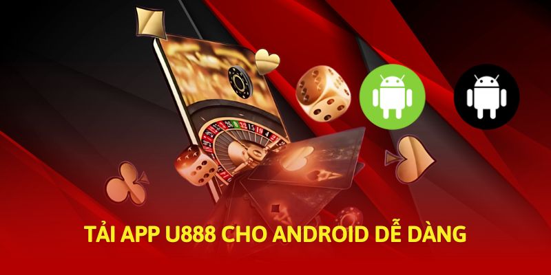 Tải app U888 cho Android dễ dàng