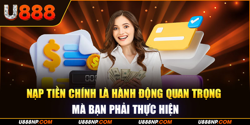 Nạp tiền chính là hành động quan trọng mà bạn phải thực hiện