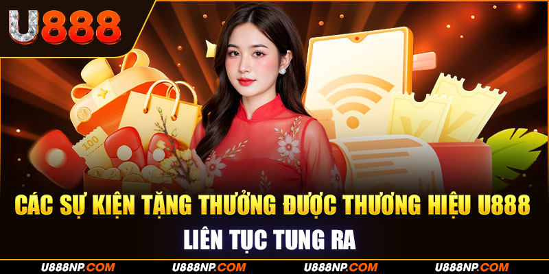 Các sự kiện tặng thưởng được thương hiệu U888 liên tục tung ra