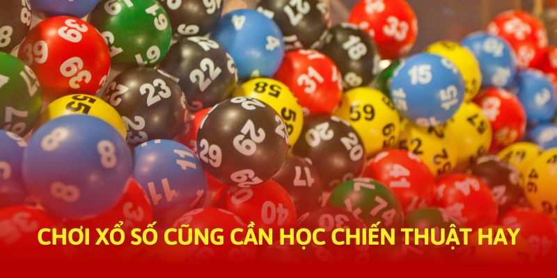 Chơi xổ số cũng cần học chiến thuật hay