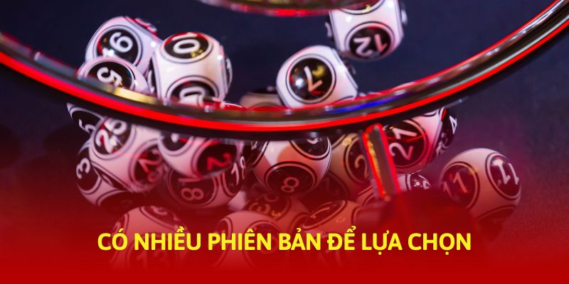 Có nhiều phiên bản để lựa chọn